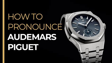 pronuncia audemars piguet|pronounce audemars piguet watch.